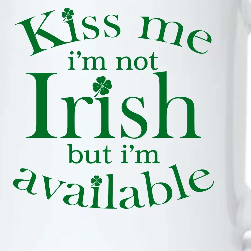 Kiss me I'm Not Irish But I'm Available Black Color Changing Mug