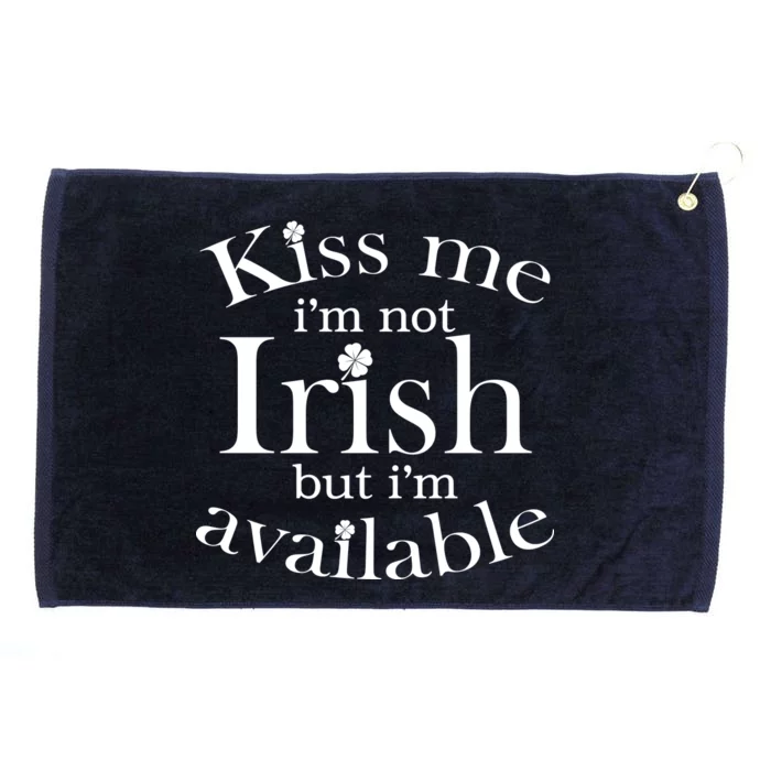 Kiss me I'm Not Irish But I'm Available Grommeted Golf Towel