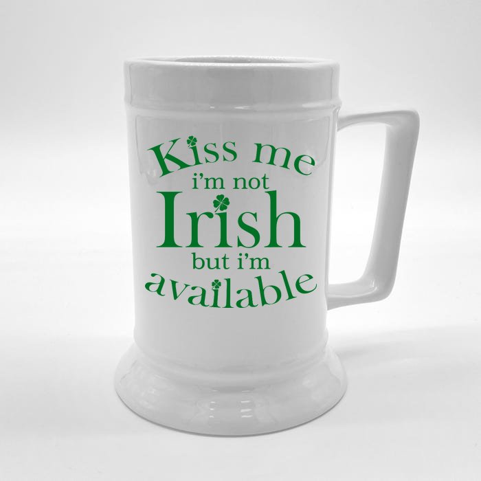 Kiss me I'm Not Irish But I'm Available Front & Back Beer Stein