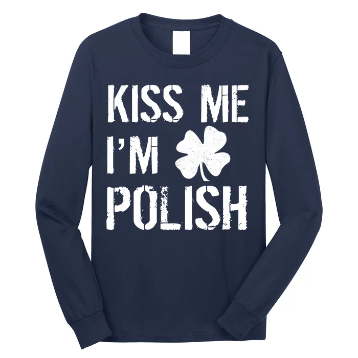 Kiss Me I'm Polish St. Patrick's Day Long Sleeve Shirt
