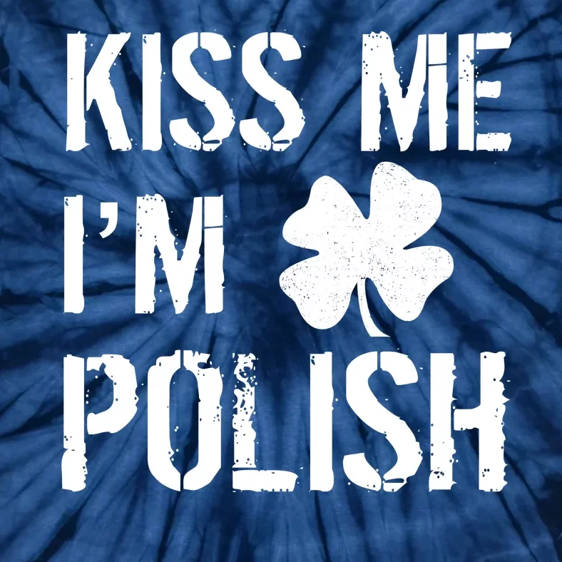 Kiss Me I'm Polish St. Patrick's Day Tie-Dye T-Shirt