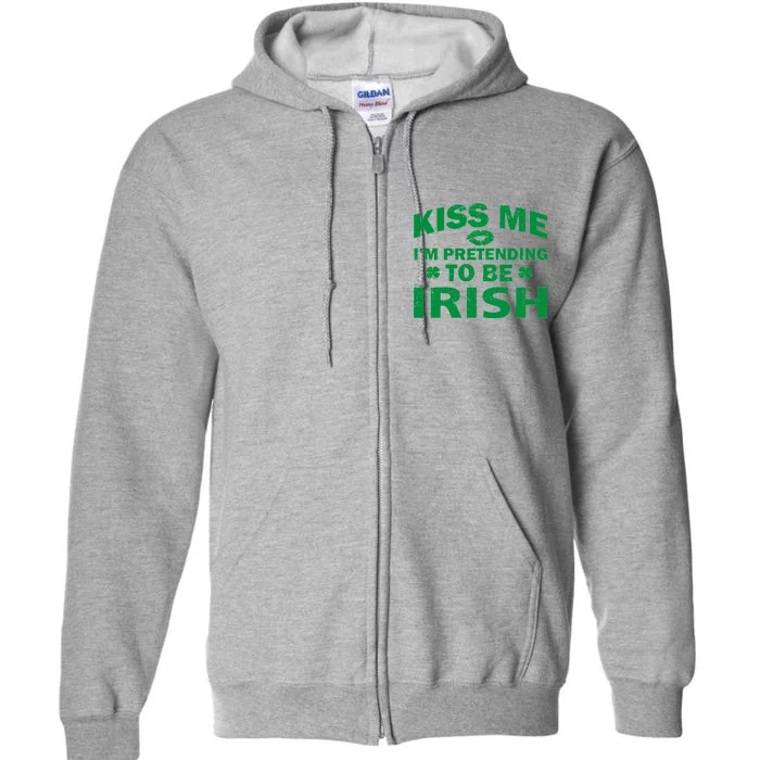 Kiss Me I'm Pretending To Be Irish Full Zip Hoodie