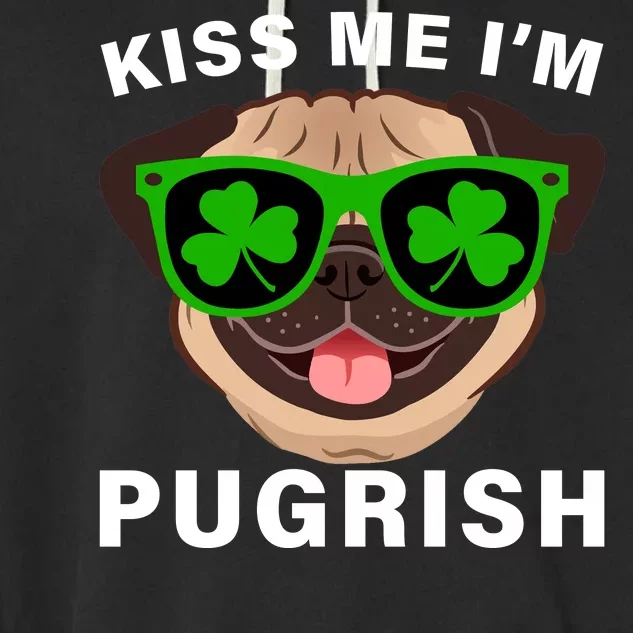 Kiss Me I'm Pugrish Funny Irish Garment-Dyed Fleece Hoodie