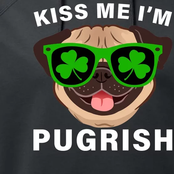 Kiss Me I'm Pugrish Funny Irish Performance Fleece Hoodie