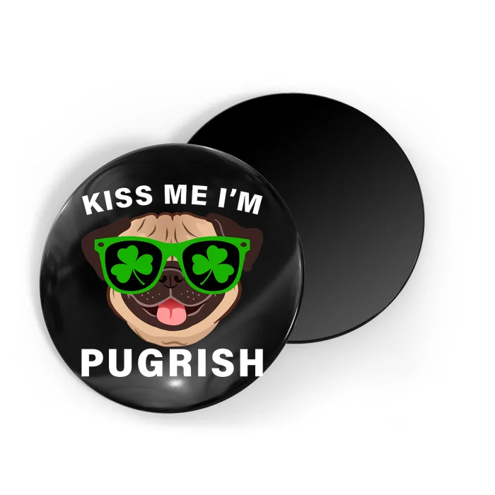 Kiss Me I'm Pugrish Funny Irish Magnet