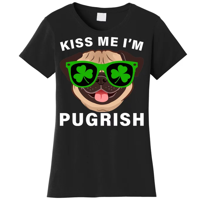 Kiss Me I'm Pugrish Funny Irish Women's T-Shirt