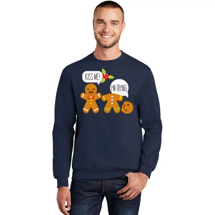 Kiss Me I'm Trying Funny Gingerbread Tall Sweatshirt