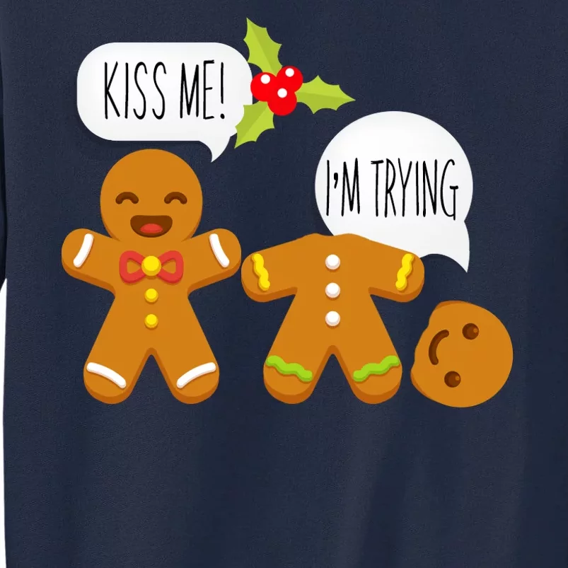 Kiss Me I'm Trying Funny Gingerbread Tall Sweatshirt