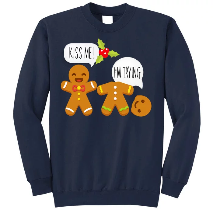 Kiss Me I'm Trying Funny Gingerbread Tall Sweatshirt