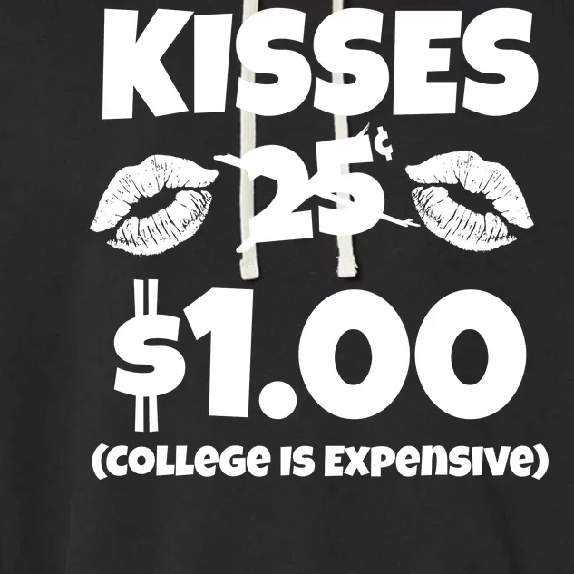 Kisses 1 Dollar College Is Expensive Garment-Dyed Fleece Hoodie