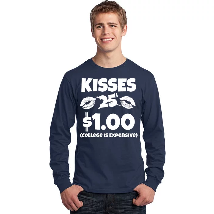 Kisses 1 Dollar College Is Expensive Tall Long Sleeve T-Shirt