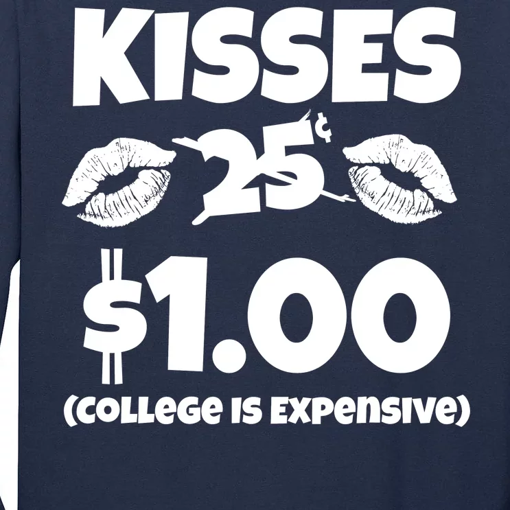 Kisses 1 Dollar College Is Expensive Tall Long Sleeve T-Shirt