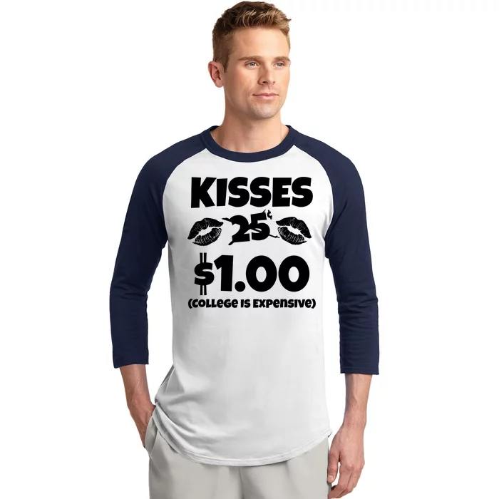 Kisses 1 Dollar College Is Expensive Baseball Sleeve Shirt