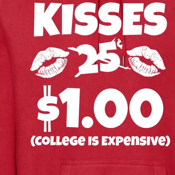 Kisses 1 Dollar College Is Expensive Premium Hoodie