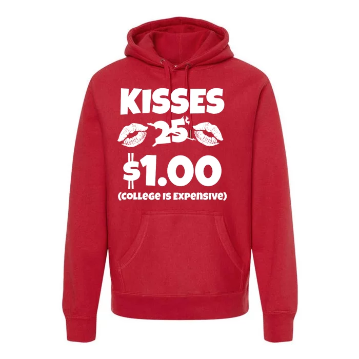 Kisses 1 Dollar College Is Expensive Premium Hoodie