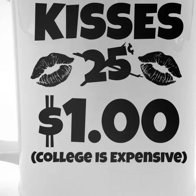 Kisses 1 Dollar College Is Expensive Front & Back Beer Stein