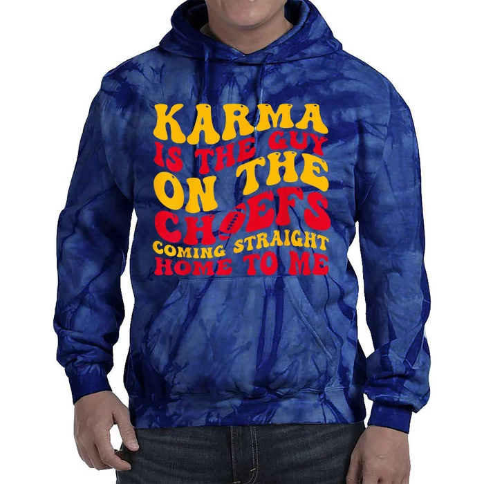 Karma Is the Guy on the Chief TRENDY Tie Dye Hoodie