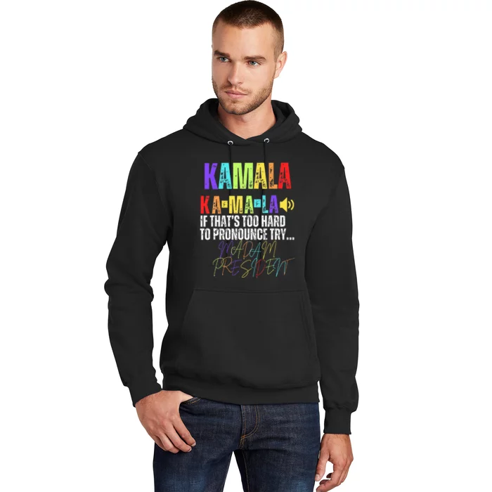 Kamala If ThatS Too Hard To Pronounce Try Madam President Hoodie