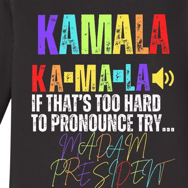 Kamala If ThatS Too Hard To Pronounce Try Madam President Baby Long Sleeve Bodysuit