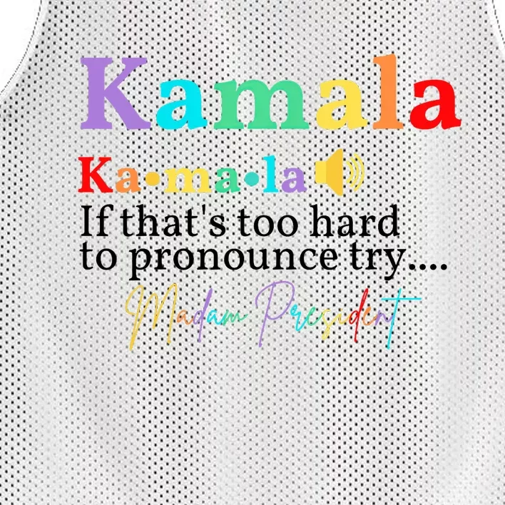 Kamala If ThatS Too Hard To Pronounce Try Madam President Mesh Reversible Basketball Jersey Tank