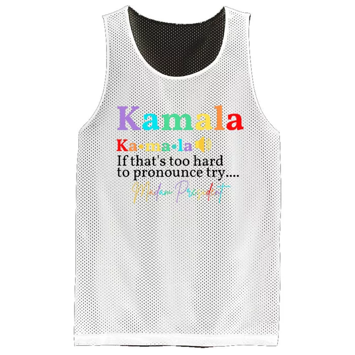 Kamala If ThatS Too Hard To Pronounce Try Madam President Mesh Reversible Basketball Jersey Tank