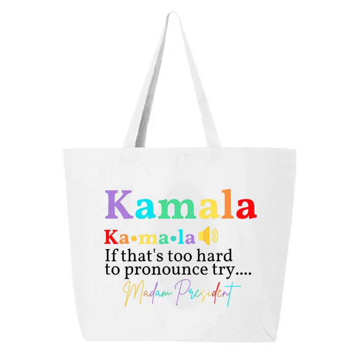 Kamala If ThatS Too Hard To Pronounce Try Madam President 25L Jumbo Tote