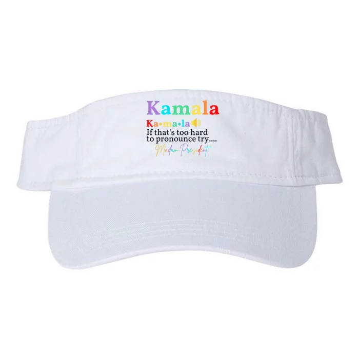 Kamala If ThatS Too Hard To Pronounce Try Madam President Valucap Bio-Washed Visor