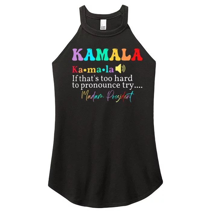 Kamala If ThatS Too Hard To Pronounce Try Madam President Women’s Perfect Tri Rocker Tank