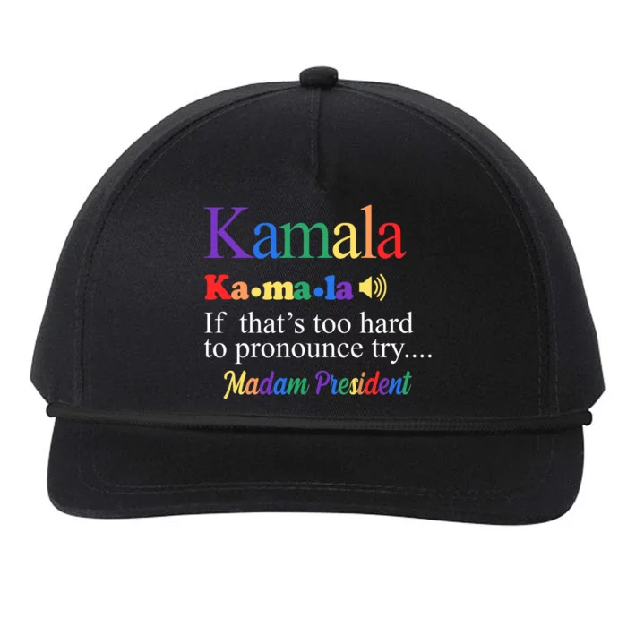 Kamala If Thats Too Hard To Pronounce Try Madam President Rainbow Snapback Five-Panel Rope Hat