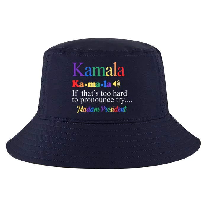 Kamala If Thats Too Hard To Pronounce Try Madam President Rainbow Cool Comfort Performance Bucket Hat