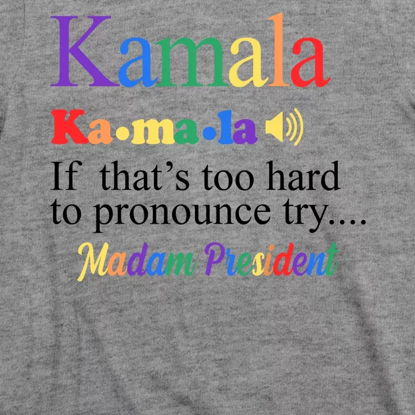 Kamala If Thats Too Hard To Pronounce Try Madam President Rainbow T-Shirt