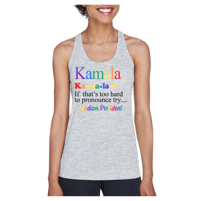 Kamala If Thats Too Hard To Pronounce Try Madam President Rainbow Women's Racerback Tank