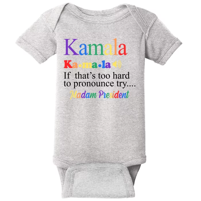 Kamala If Thats Too Hard To Pronounce Try Madam President Rainbow Baby Bodysuit