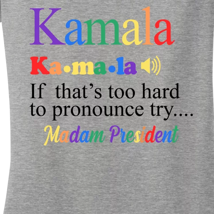 Kamala If Thats Too Hard To Pronounce Try Madam President Rainbow Women's V-Neck T-Shirt