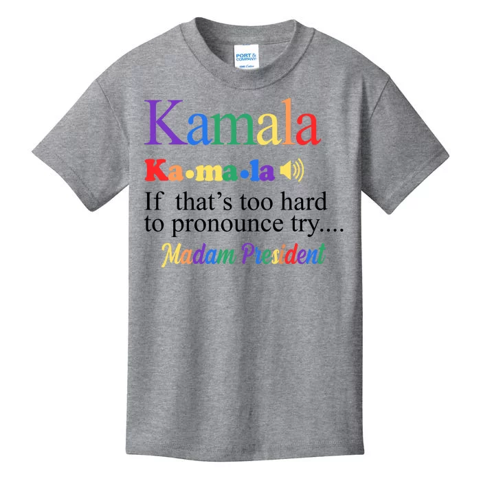 Kamala If Thats Too Hard To Pronounce Try Madam President Rainbow Kids T-Shirt