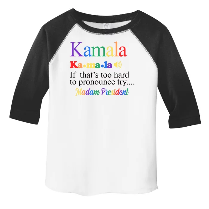 Kamala If Thats Too Hard To Pronounce Try Madam President Rainbow Toddler Fine Jersey T-Shirt