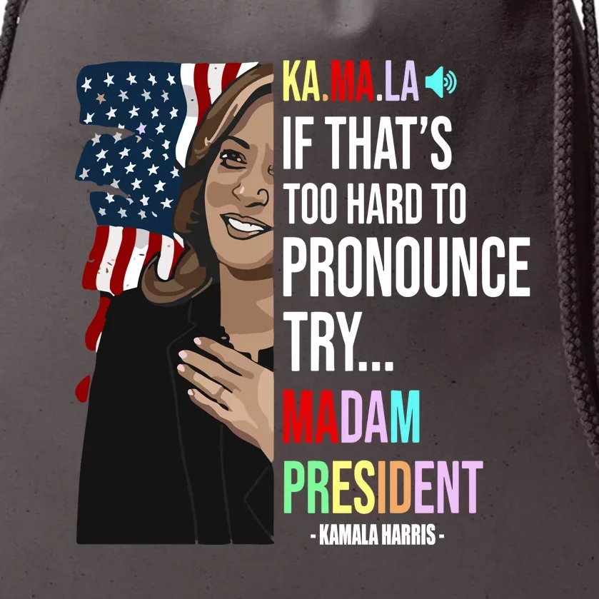 Kamala If That’S Too Hard To Pronounce Try Madam President Drawstring Bag