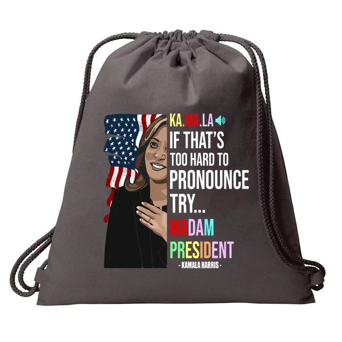 Kamala If That’S Too Hard To Pronounce Try Madam President Drawstring Bag