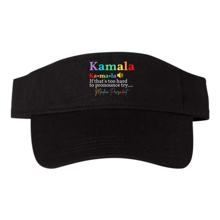 Kamala If ThatS Too Hard To Pronounce Try Madam President Valucap Bio-Washed Visor