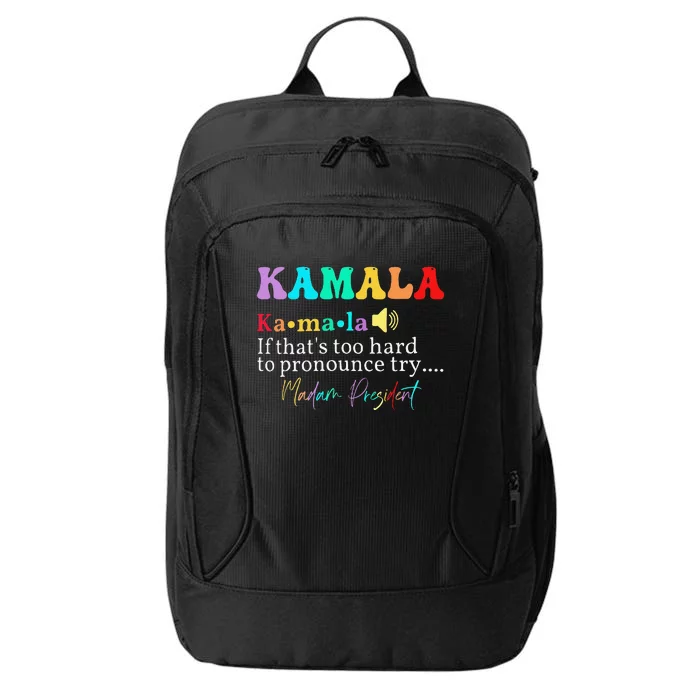 Kamala If ThatS Too Hard To Pronounce Try Madam President City Backpack