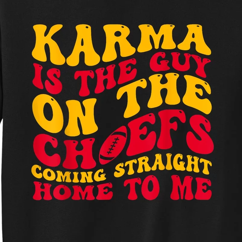 Karma Is The Guy On The Chief Trendy Tall Sweatshirt