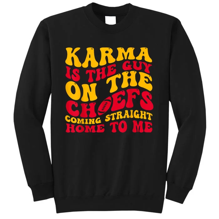 Karma Is The Guy On The Chief Trendy Tall Sweatshirt