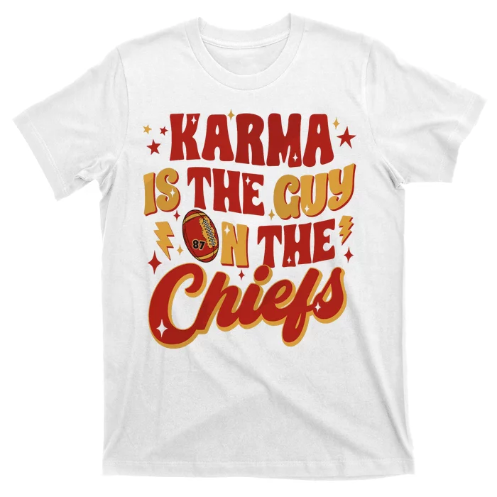 Karma Is The Guy On The Chief T-Shirt