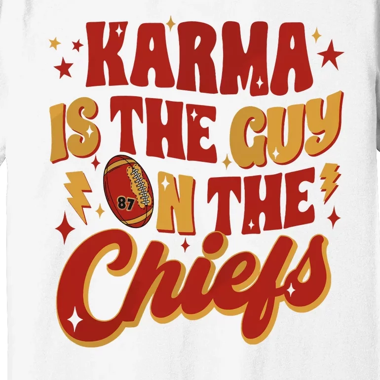 Karma Is The Guy On The Chief Premium T-Shirt