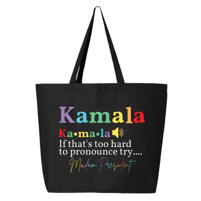 Kamala If Thats Too Hard To Pronounce Try Madam President 25L Jumbo Tote