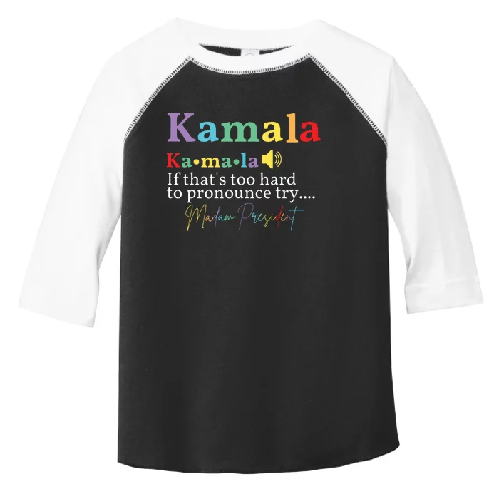 Kamala If Thats Too Hard To Pronounce Try Madam President Toddler Fine Jersey T-Shirt