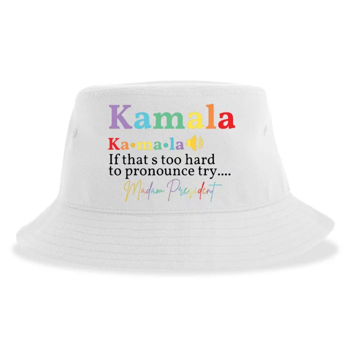 Kamala If Thats Too Hard To Pronounce Try Madam President Sustainable Bucket Hat