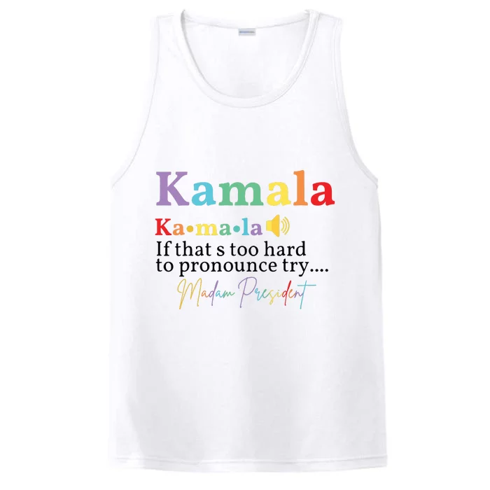 Kamala If Thats Too Hard To Pronounce Try Madam President Performance Tank