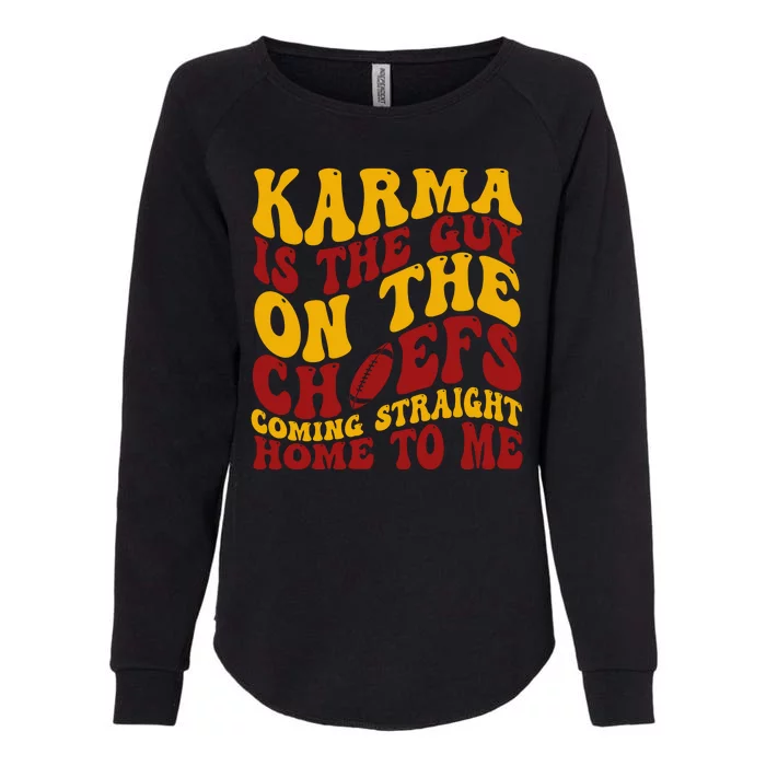 Karma Is The Guy Coming Straight Home To Me Football Womens California Wash Sweatshirt