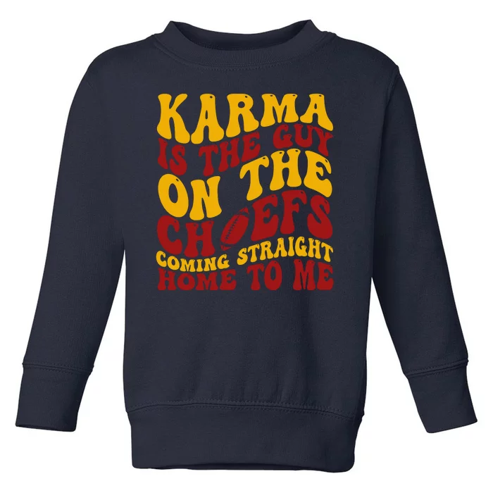 Karma Is The Guy Coming Straight Home To Me Football Toddler Sweatshirt